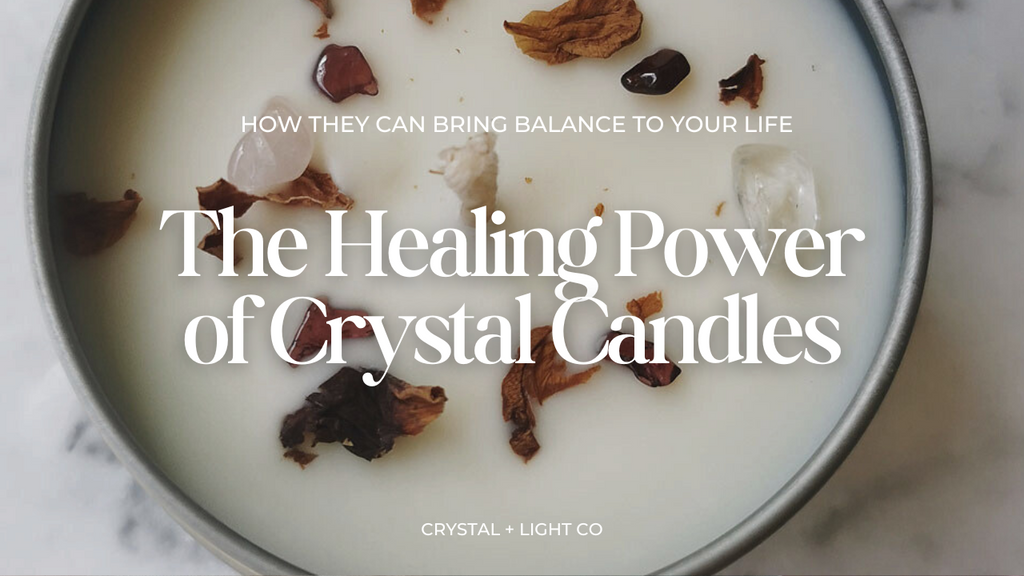 The Healing Power of Crystal Candles: How They Can Bring Balance to Your Life